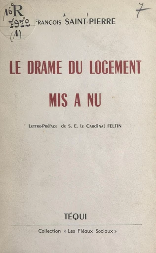 Le drame du logement mis à nu - François Saint-Pierre - FeniXX réédition numérique