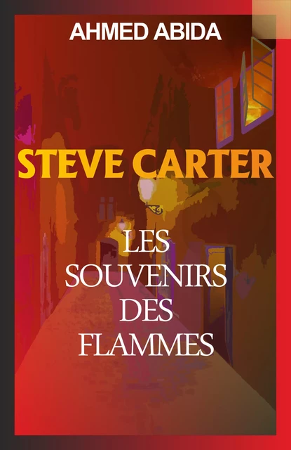 Steve Carter :  Les Souvenirs des flammes - Ahmed Abida - Librinova