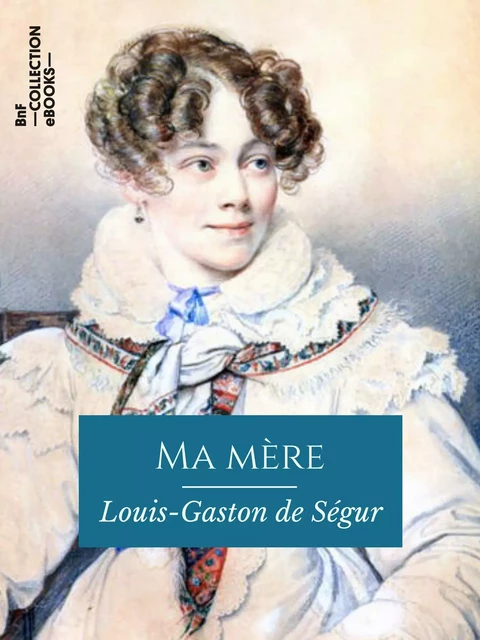 Ma mère - Louis-Gaston de Ségur - BnF collection ebooks