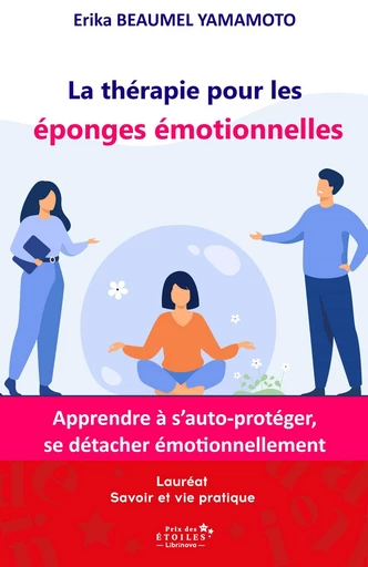 La thérapie pour les  éponges émotionnelles - Erika BEAUMEL YAMAMOTO - Librinova