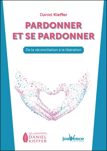 Pardonner et se pardonner - Daniel Kieffer - Éditions Jouvence