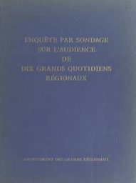 Enquête par sondage sur l'audience de dix grands quotidiens régionaux