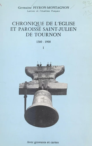 Chronique de l'église et paroisse Saint-Julien de Tournon (1) - Germaine L'Herbier-Montagnon - FeniXX réédition numérique