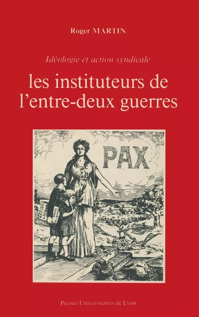 Les Instituteurs de l'entre-deux-guerres - Roger Martin - Presses universitaires de Lyon