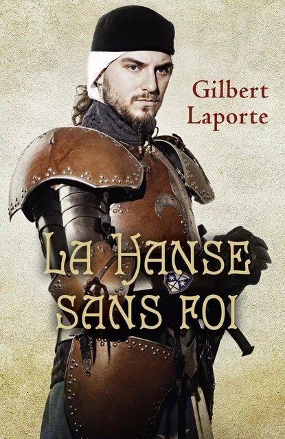 La Hanse sans foi - Gilbert Laporte - Librinova