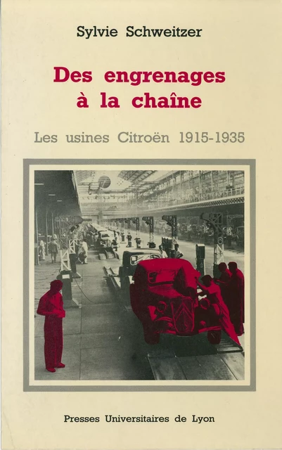 Des engrenages à la chaîne - Sylvie Schweitzer - Presses universitaires de Lyon