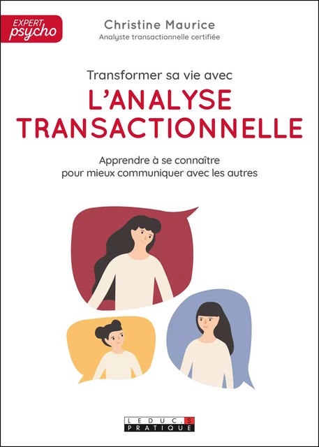 Transformer sa vie avec l'analyse transactionnelle - Christine Maurice - Éditions Leduc