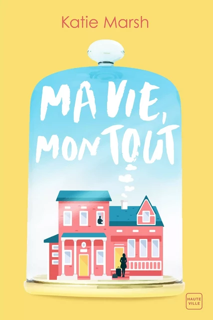 Ma vie, mon tout - Katie Marsh, Julie Lauret - Hauteville