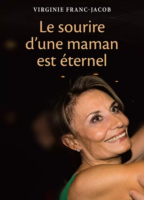 Le sourire d'une maman est éternel - Virginie Franc-Jacob - Librinova