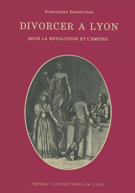 Divorcer à Lyon - Dominique Dessertine - Presses universitaires de Lyon