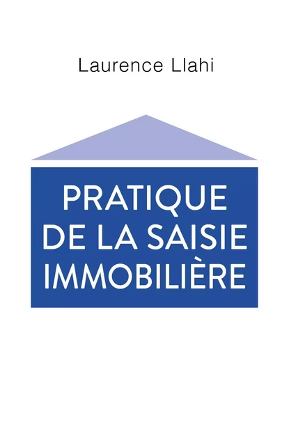 Pratique  de la saisie immobilière - Laurence Llahi - Librinova