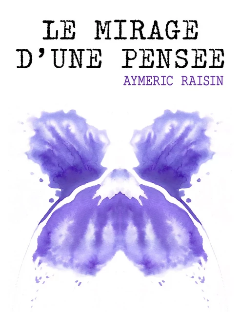 Le Mirage d'une pensée - Aymeric Raisin - Librinova