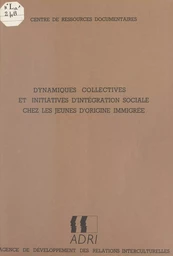 Dynamiques collectives et initiatives d'intégration sociale chez les jeunes d'origine immigrée