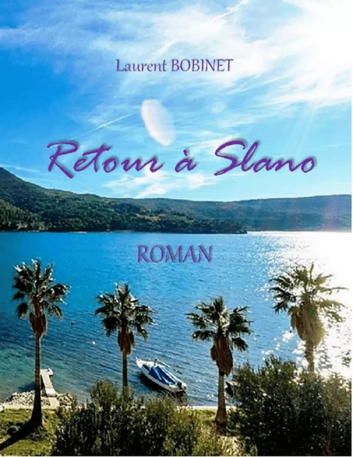 Retour à Slano - Laurent BOBINET - Librinova