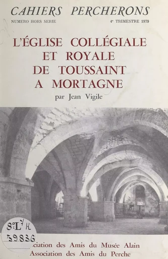 L'église collégiale et royale de Toussaint à Mortagne - Jean Vigile - FeniXX réédition numérique