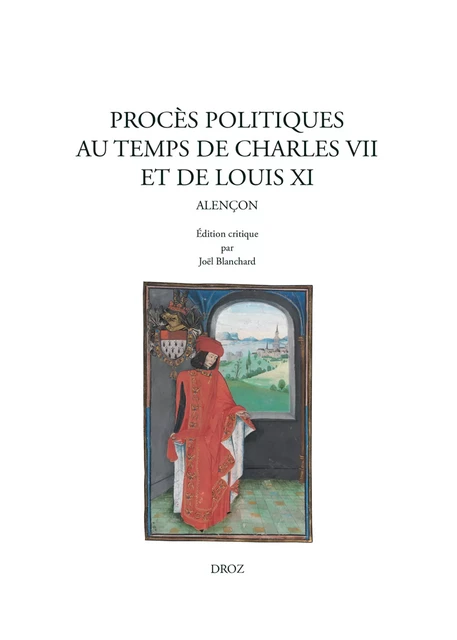 Procès politiques au temps de Charles VII et de Louis XI - Joël Blanchard, Franck Collard - Librairie Droz