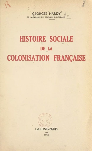 Histoire sociale de la colonisation française - Georges Hardy - FeniXX réédition numérique