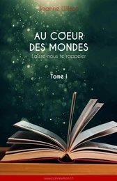 Au cœur des mondes,  tome I