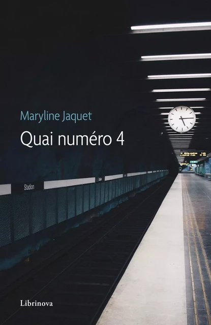 Quai numéro 4 - Maryline Jaquet - Librinova