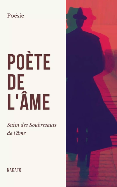 Poète de l'âme, suivi des Soubresauts de l'âme -  Nakato - Librinova