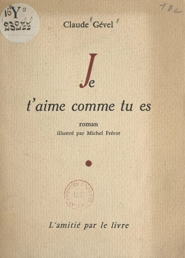 Je t'aime comme tu es - Claude Gével - FeniXX réédition numérique