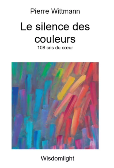 Le Silence des couleurs - Pierre Wittmann - Librinova