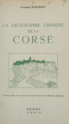 La géographie urbaine de la Corse - Yerahmiel Kolodny - FeniXX réédition numérique