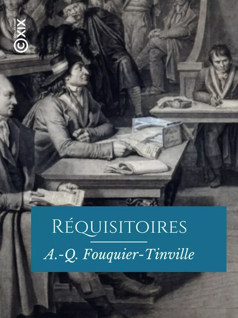 Réquisitoires de Fouquier-Tinville - Antoine-Quentin Fouquier-Tinville, Hector Fleischmann - Collection XIX