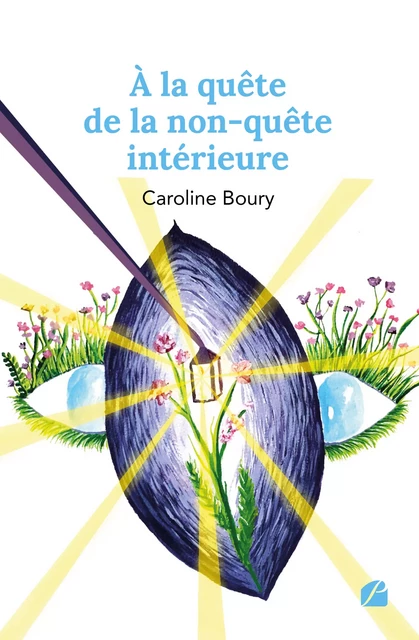 À la quête de la non-quête intérieure - Caroline Boury - Editions du Panthéon