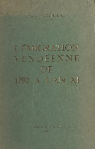 L'émigration vendéenne, de 1792 à l'an XI - Marcel Faucheux - FeniXX rédition numérique