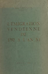 L'émigration vendéenne, de 1792 à l'an XI