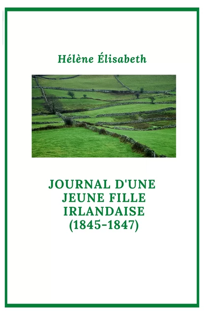 Journal d'une  jeune fille irlandaise - Hélène Élisabeth - Librinova