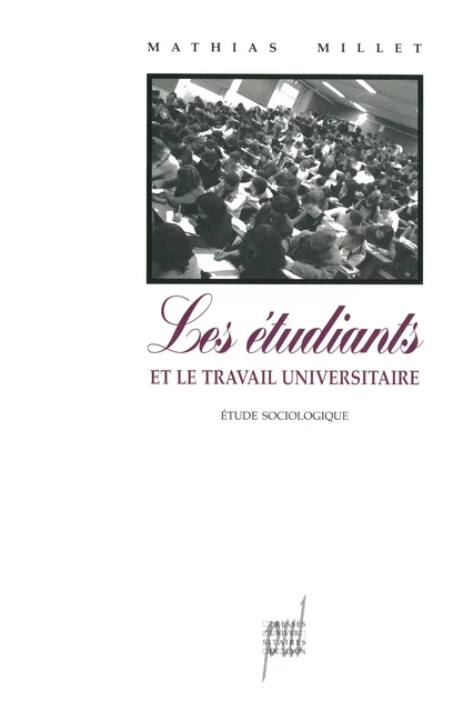 Les Étudiants et le travail universitaire - Mathias Millet - Presses universitaires de Lyon