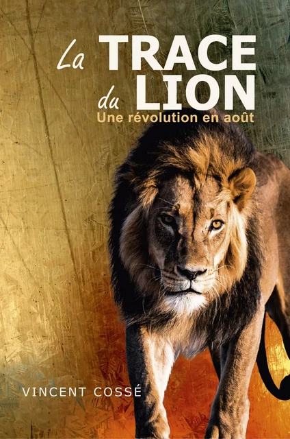 La Trace du Lion - Vincent Cossé - Librinova