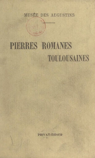 Pierres romanes de Saint-Etienne - Henri Rachou - FeniXX réédition numérique