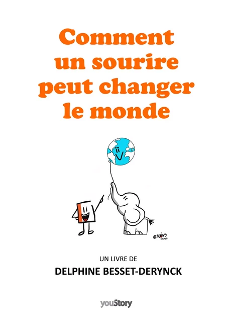 Comment un sourire peut changer le monde - Delphine Besset-Derynck - youStory