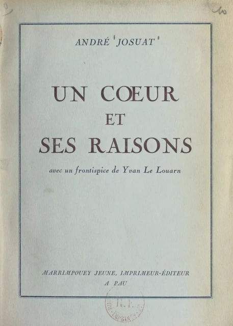 Un cœur et ses raisons - André Josuat - FeniXX réédition numérique