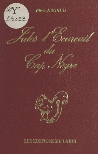 Jules, l'écureuil du cap Nègre - Elisée Argaud - FeniXX réédition numérique