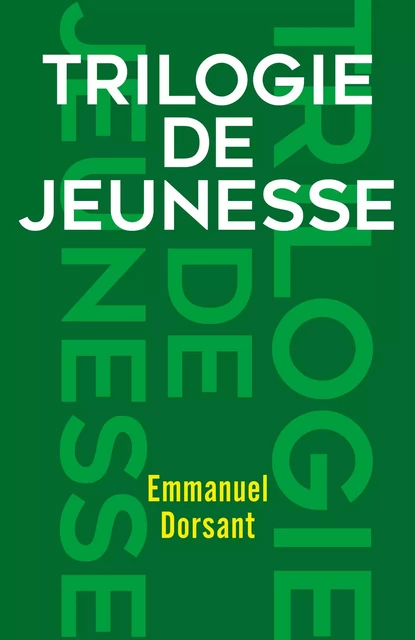 Trilogie de jeunesse - Emmanuel Dorsant - Librinova