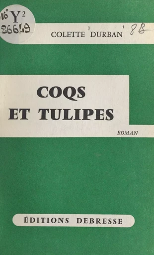 Coqs et tulipes - Colette Durban - FeniXX réédition numérique