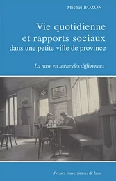 Vie quotidienne et rapports sociaux dans une petite ville de province