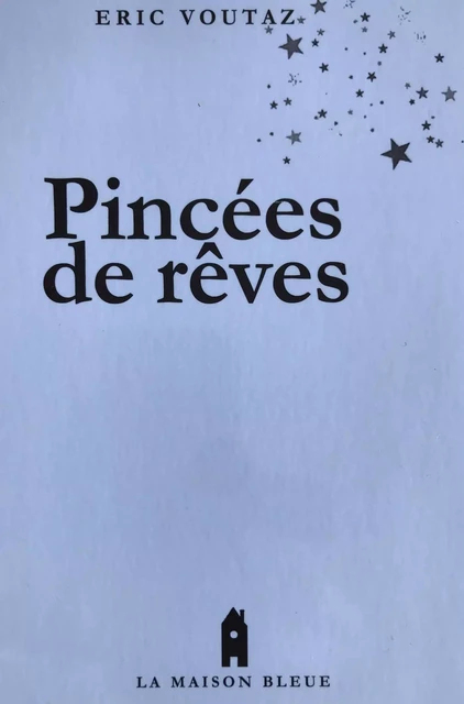 Pincées de rêves - Eric Voutaz - Librinova