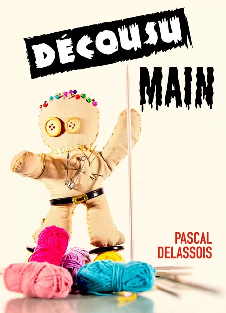 Décousu main - Pascal Delassois - Librinova