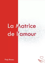 La Matrice de l'amour