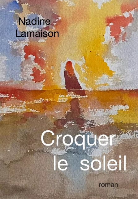 Croquer le soleil - Nadine Lamaison - Librinova