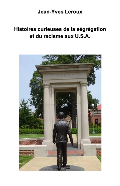 Histoires curieuses de la ségrégation et du racisme aux USA - Jean-Yves Leroux - Librinova