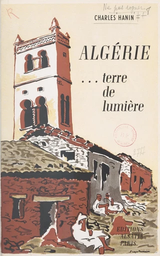 Algérie, terre de lumière - Charles Hanin - FeniXX rédition numérique