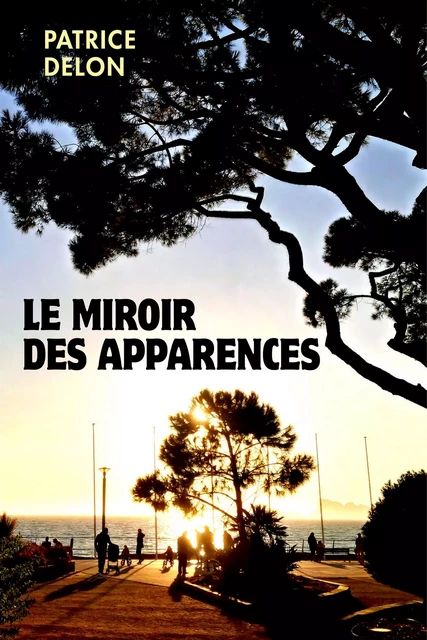 Le Miroir des apparences - Patrice Delon - Librinova