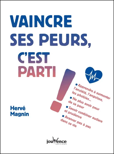 Vaincre ses peurs, c'est parti ! - Hervé Magnin - Éditions Jouvence