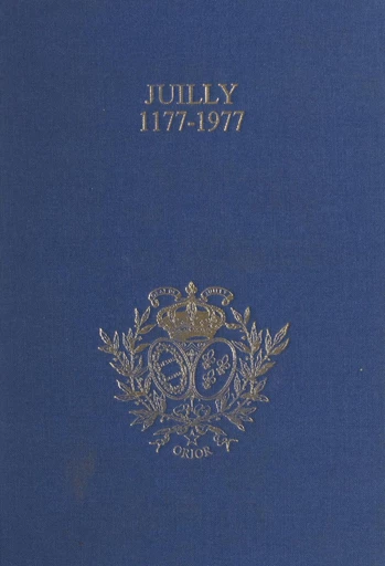 Juilly, 1177-1977, huit siècles d'histoire - Jacques de Givry - FeniXX réédition numérique